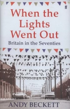 Image of When the Lights Went Out by Andy Beckett Hardback