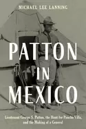 Image of patton in mexico lieutenant george's patton the hunt for pancho villa and t