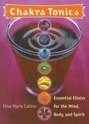 Image of chakra tonics essential elixirs for the mind body and spirit