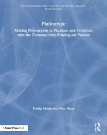 Image of Platinotype : Making Photographs in Platinum and Palladium with the Contemporary Printing-out Process