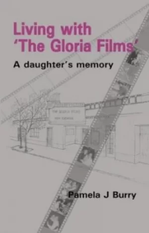 Image of Living with The Gloria films by Pamela J Burry