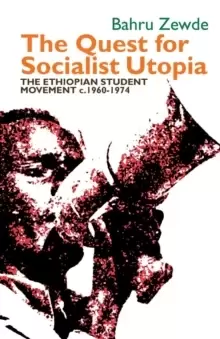 Image of The Quest for Socialist Utopia : The Ethiopian Student Movement, c. 1960-1974