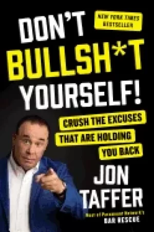 Image of dont bullsh t yourself crush the excuses that are holding you back