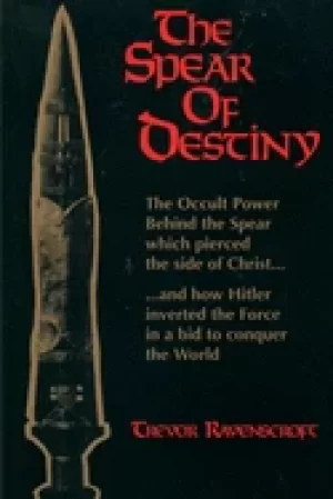 Image of spear of destiny the occult power behind the spear which pierced the side o