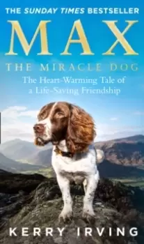 Image of Max the Miracle Dog : The Heart-Warming Tale of a Life-Saving Friendship