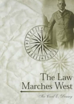 Image of The Law Marches West by Cecil E Denny and W. B Cameron Hardback