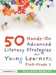 Image of 50 Hands-On Advanced Literacy Strategies for Young Learners, PreK-Grade 2