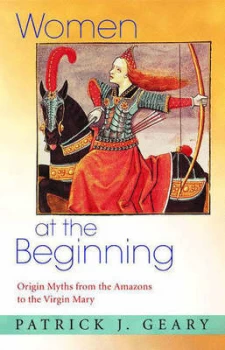 Image of Women at the Beginning by Patrick J. Geary Hardback