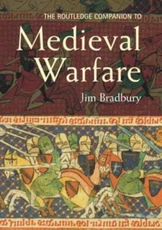 Image of The Routledge Companion to Medieval Warfare by Jim Bradbury Hardback