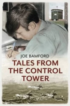 Image of Tales from the Control Tower by Joe Bamford Paperback