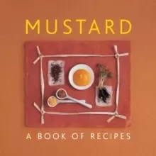 Image of Mustard : A Book of Recipes