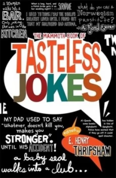 Image of The Mammoth Book of Tasteless Jokes by E. Henry Thripshaw Paperback