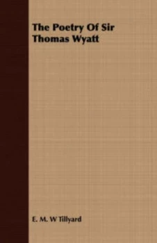 Image of The Poetry of Sir Thomas Wyatt by E M W Tillyard Paperback