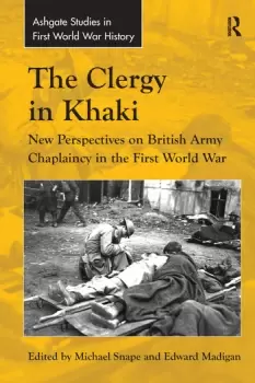 Image of The Clergy in KhakiNew Perspectives on British Army Chaplaincy in the First World War