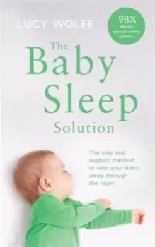 Image of The Baby Sleep Solution : The stay-and-support method to help your baby sleep through the night