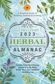 Image of Llewellyns 2023 Herbal Almanac : A Practical Guide to Growing, Cooking & Crafting