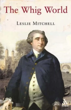 Image of The Whig World 1760-1837 by L. G Mitchell Book