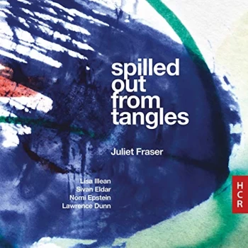 image of Juliet Fraser - Juliet Fraser: Spilled Out from Tangles CD