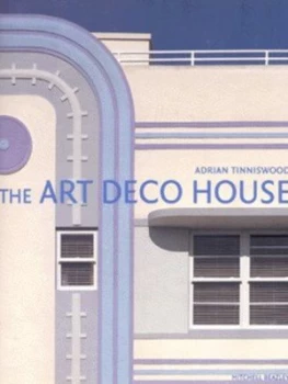 Image of The Art Deco House by Adrian Tinniswood Hardback