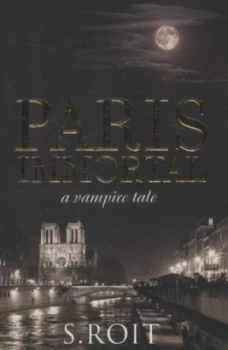 Image of Paris Immortal by Sherry Roit Paperback