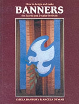 Image of How to Design and Make Banners for Sacred and Secular Festivals by Gisela Banbury and Angela Dewar Book