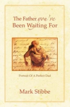 Image of The Father Youve Been Waiting for by Mark Stibbe Paperback