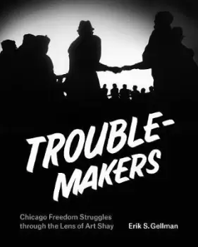 Image of Troublemakers by Erik S Gellman