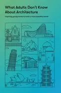 Image of what adults dont know about architecture inspiring young minds to build a m