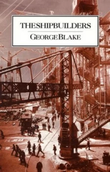 Image of The Shipbuilders by George Blake Paperback