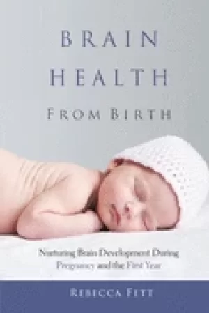 Image of brain health from birth nurturing brain development during pregnancy and th