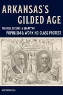 Image of arkansass gilded age the rise decline and legacy of populism and working cl