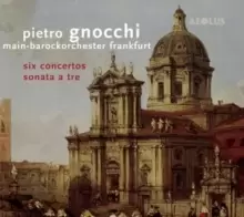 Image of Pietro Gnocchi: Six Concertos/Sonata a Tre