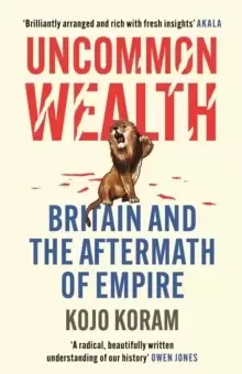 Image of Uncommon Wealth : Britain and the Aftermath of Empire