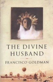Image of The Divine Husband by Francisco Goldman Hardback
