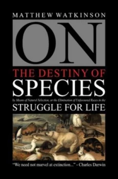 Image of On the Destiny of Species by Matthew Watkinson Paperback
