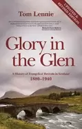 Image of glory in the glen a history of evangelical revivals in scotland 1880 1940