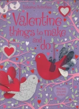 Image of Valentine Things to Make and Do by Rebecca Gilpin and Josephine Thompson and Katrina Fearn and Vici Leyhane and Fiona Watt and Stella Baggott and Howa