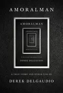 Image of amoralman a true story and other lies