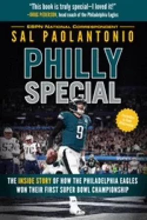 Image of philly special the inside story of how the philadelphia eagles won their fi
