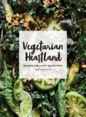 Image of vegetarian heartland recipes for lifes adventures