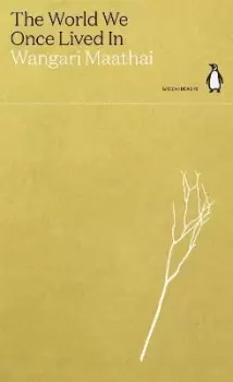 Image of The World We Once Lived In by Wangari Maathai