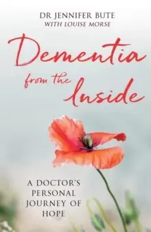 Image of Dementia from the Inside : A Doctor's Personal Journey of Hope