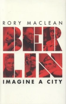 Image of Berlin by Rory Maclean Hardback