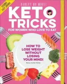 Image of Keto Tricks For Her Who Love To Eat : How To Lose Weight Without Losing Your Mind!