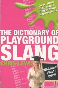 Image of The Dictionary of Playground Slang by Chris Lewis Book