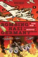 Image of bombing nazi germany the graphic history of the allied air campaign that de