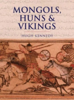 Image of Mongols Huns and Vikings by Hugh Kennedy Hardback