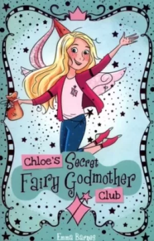 Image of Chloes secret fairy godmother club by Emma Barnes