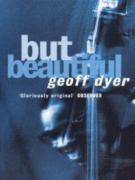 Image of But Beautiful by Geoff Dyer Paperback