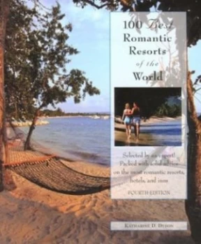 Image of 100 Best Romantic Resorts in the World by Katharine D Dyson Book